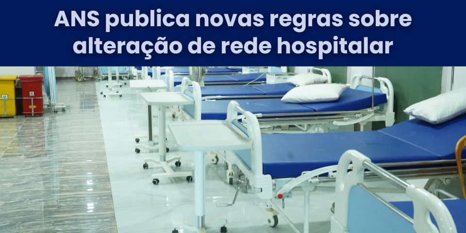 ANS publica novas regras sobre alteração de rede hospitalar