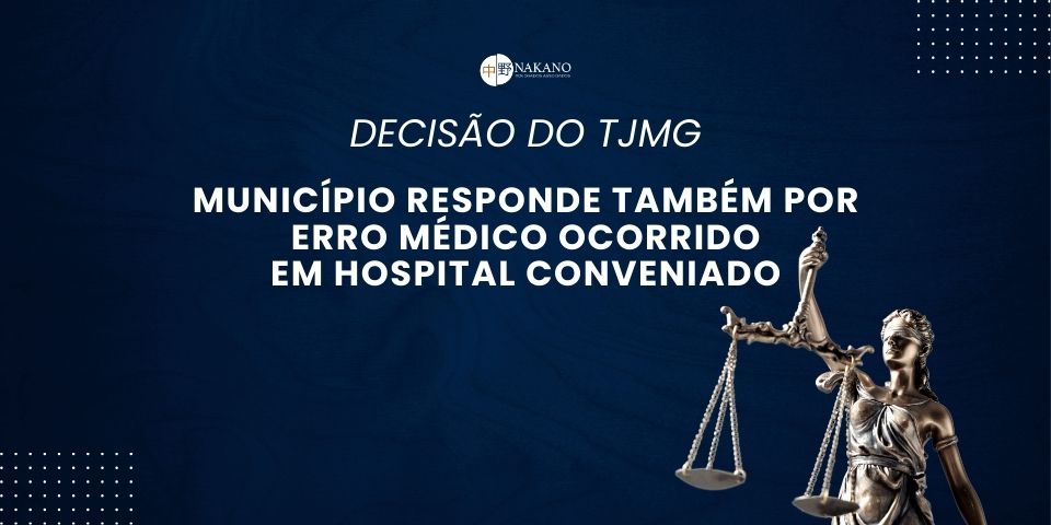 DECISÃO DO TJMG - Município responde também por erro médico ocorrido em hospital conveniado