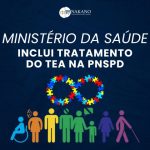 MINISTÉRIO DA SAÚDE - inclui tratamento do TEA na Política Nacional de Saúde da Pessoa com Deficiência (PNSPD)