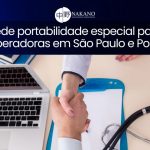 ANS concede portabilidade especial para clientes de três operadoras em São Paulo e Porto Alegre